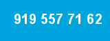 919 557 71 62